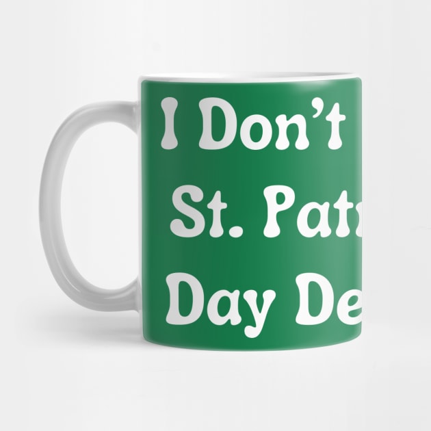 I Don't Wear St. Patrick's Day Designs by Creatifly Graphic Tees
